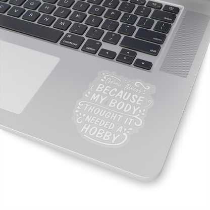 My Body Thought it Needed a Hobby, Sticker (White)