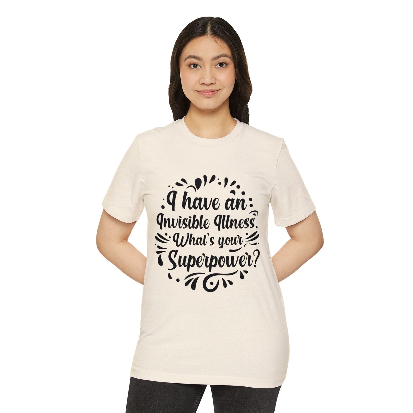 I have an Invisible Illness, Unisex Organic Cotton T-shirt, Printed