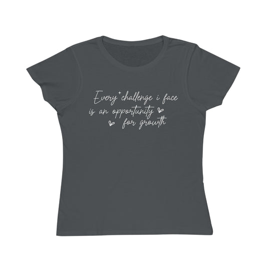 Every Challenge I Face, Organic Women's Classic T-Shirt, Printed