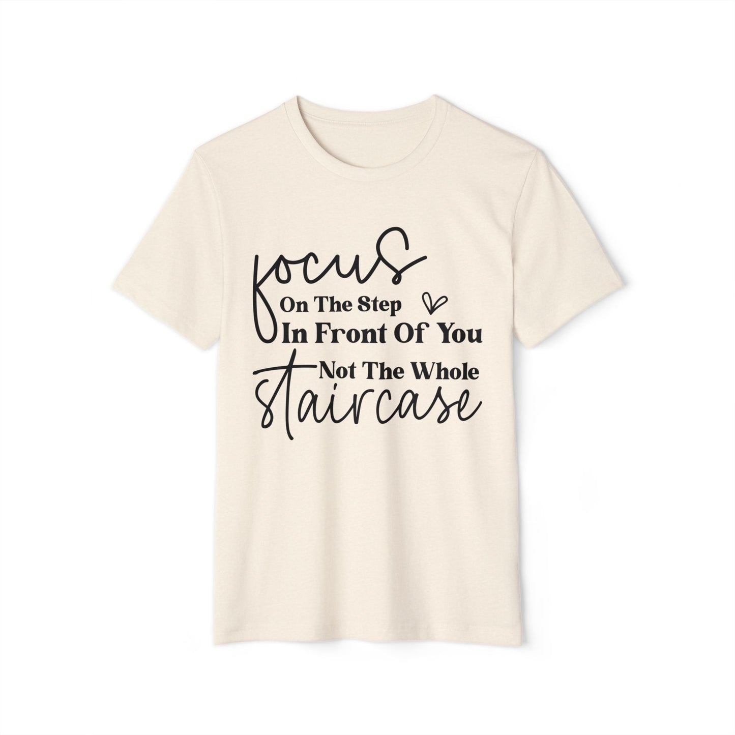 Focus On The Step In Front Of You, Unisex Organic Cotton T-shirt, Printed