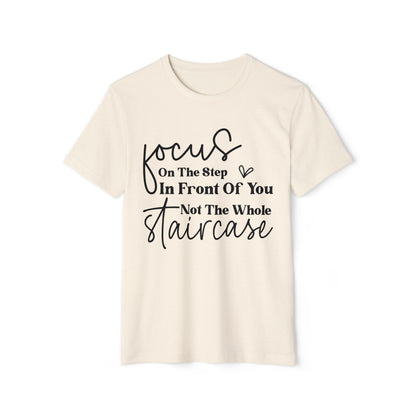 Focus On The Step In Front Of You, Unisex Organic Cotton T-shirt, Printed