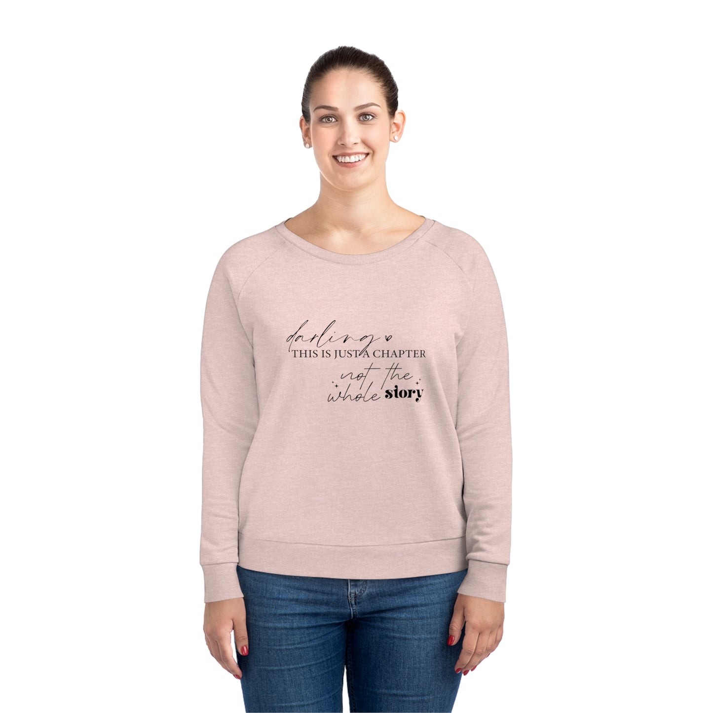 Darling This is Just a Chapter, Women's Dazzler Relaxed Organic Fit Sweatshirt, Printed