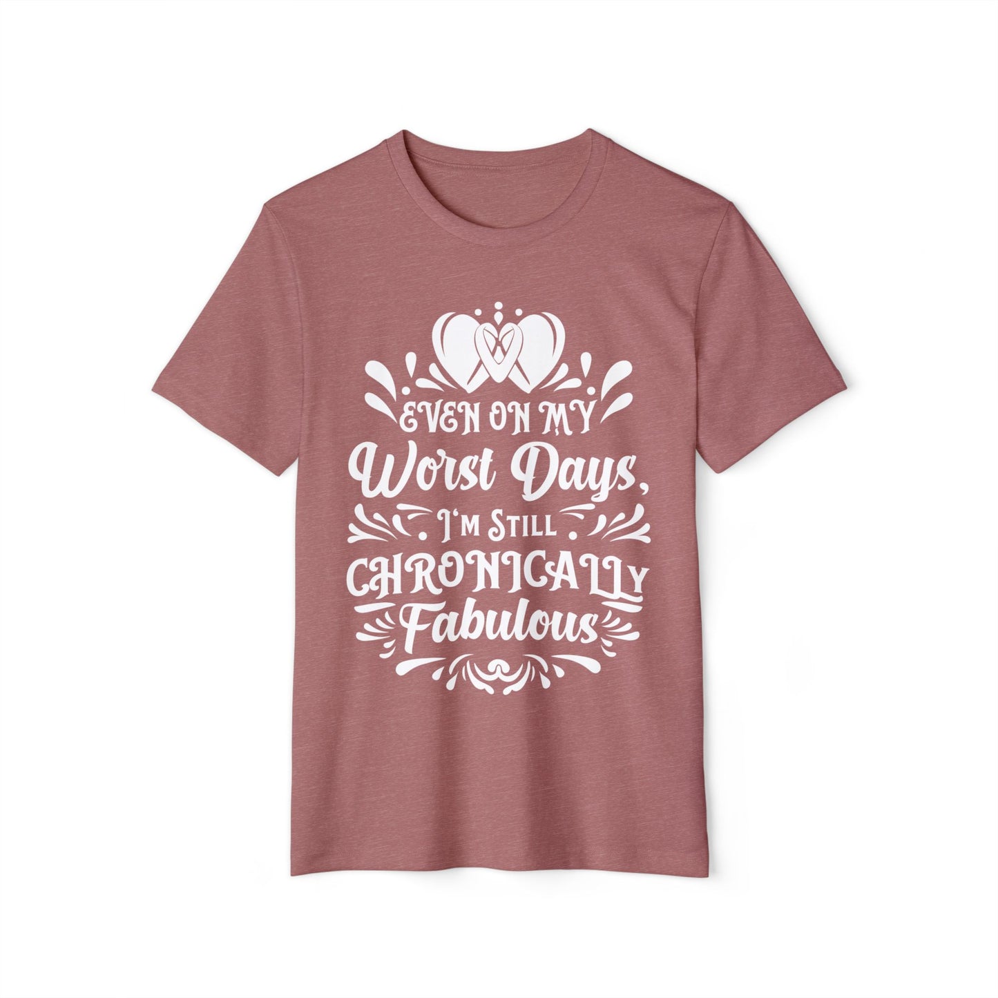 Even on My Worst Days, Unisex Organic Cotton T-shirt, Printed