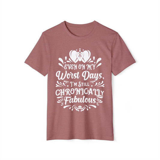 Even on My Worst Days, Unisex Organic Cotton T-shirt, Printed