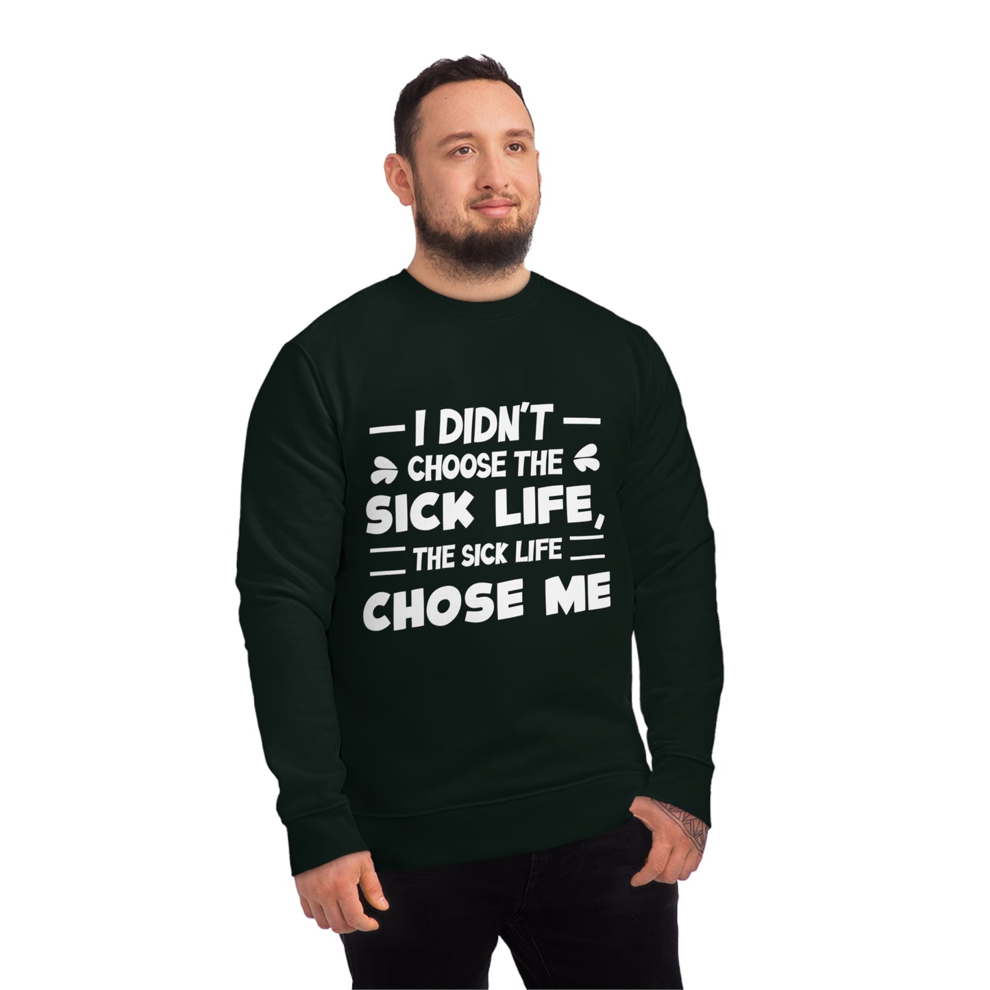 I Didn't Choose the Sick Life, Unisex Organic Sweatshirt, Printed