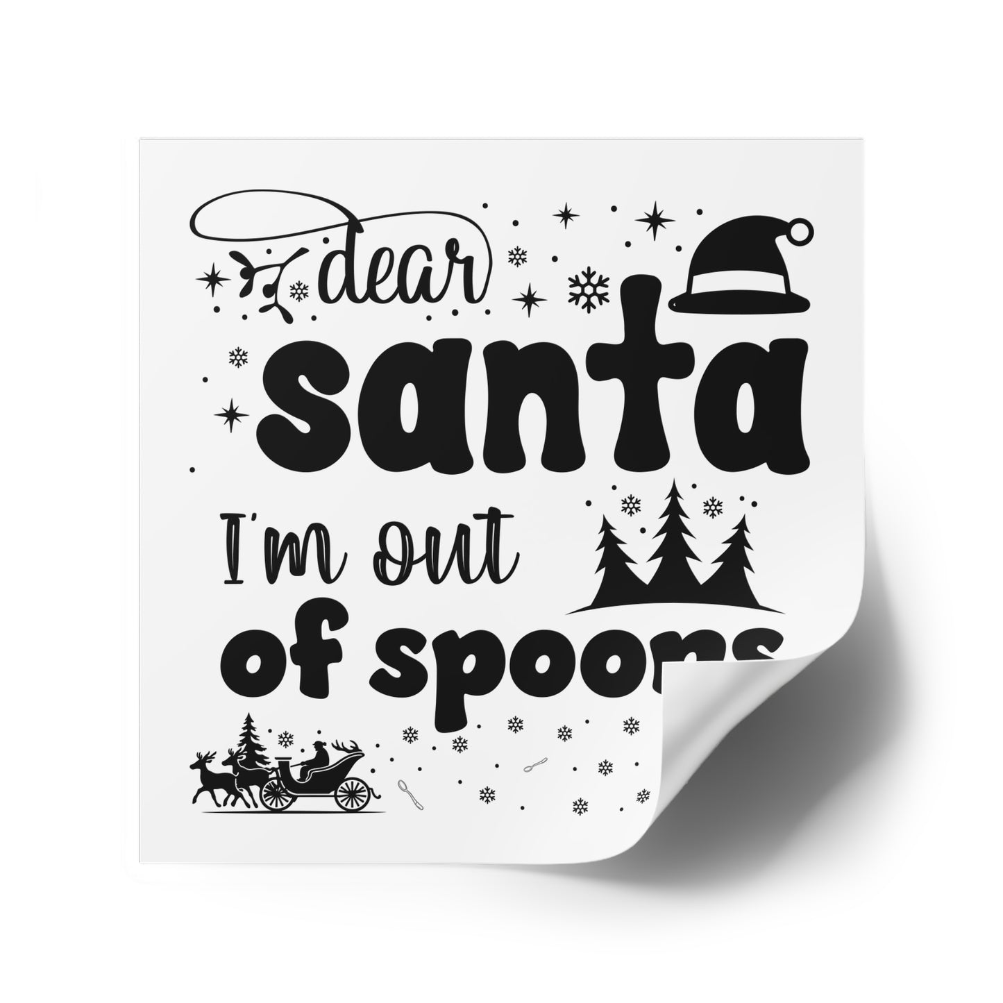 Dear Santa, I'm Out of Spoons | Square Premium Indoor/Outdoor Sticker (Black)