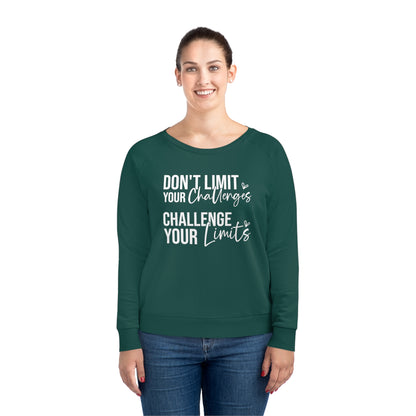 Don't Limit Your Challenges, Women's Dazzler Relaxed Organic Fit Sweatshirt, Printed