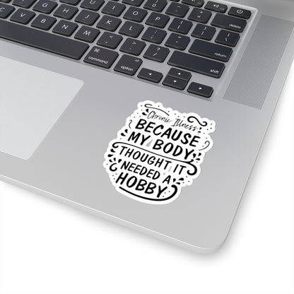 My Body Thought it Needed a Hobby, Sticker (Black)