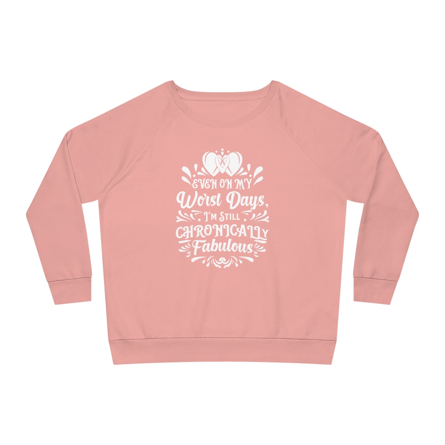Even on My Worst Days, Women's Dazzler Relaxed Organic Fit Sweatshirt, Printed