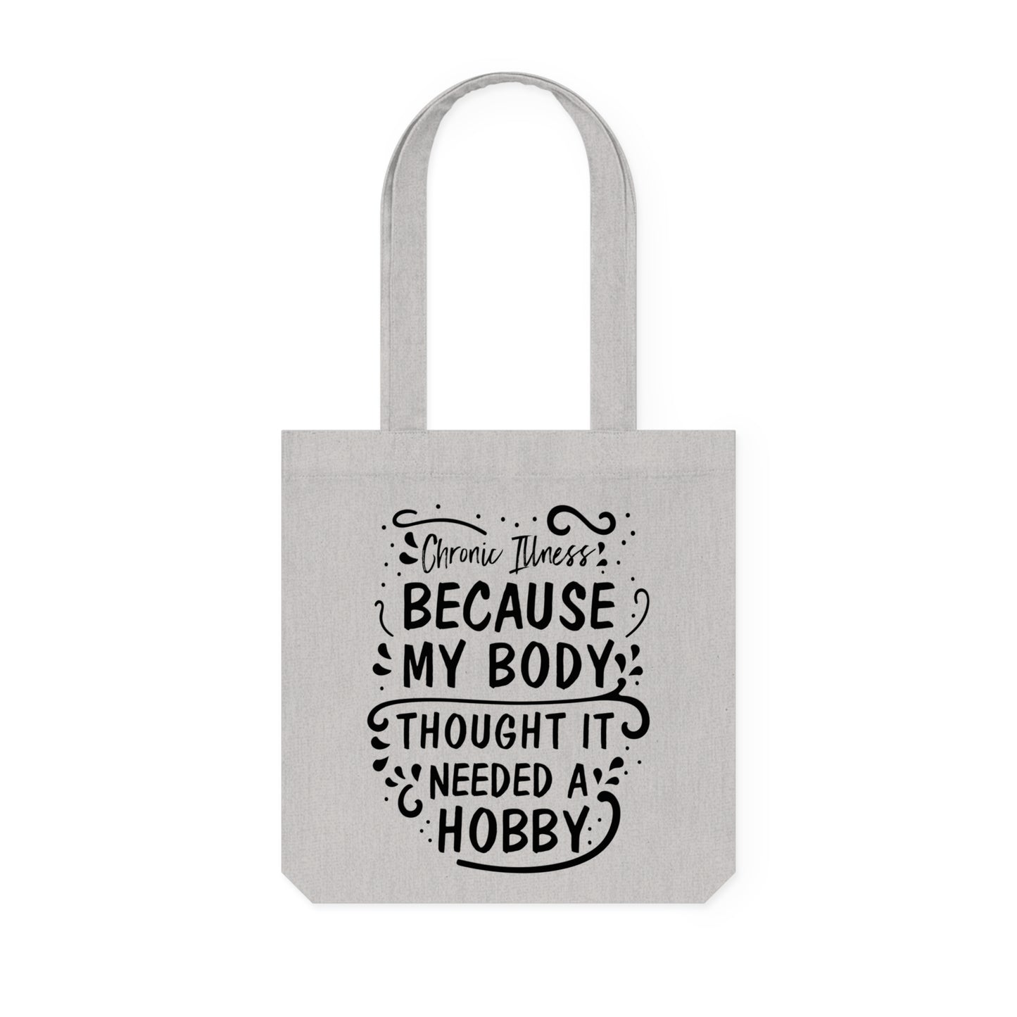 My Body Thought it Needed a Hobby, Organic Tote, Printed