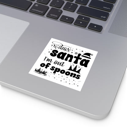 Dear Santa, I'm Out of Spoons | Square Premium Indoor/Outdoor Sticker (Black)