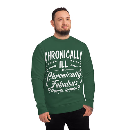 Chronically Ill, Chronically Fabulous, Unisex Organic Sweatshirt, Printed