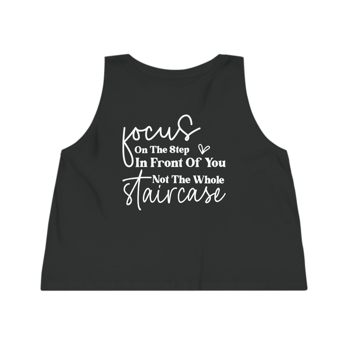 Focus On The Step In Front Of You, Women's Dancer Cropped Tank Top, Printed