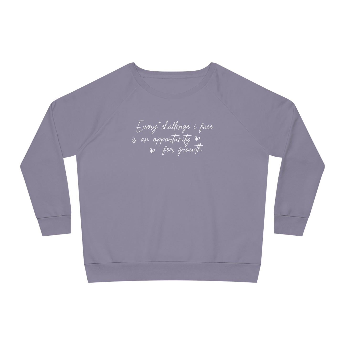 Every Challenge I Face, Women's Dazzler Relaxed Organic Fit Sweatshirt, Printed