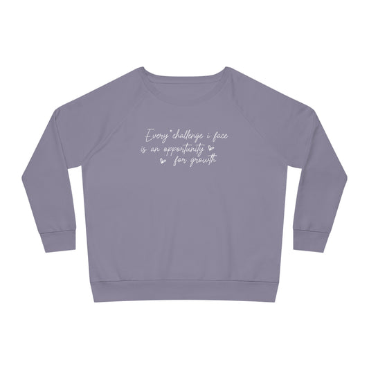 Every Challenge I Face, Women's Dazzler Relaxed Organic Fit Sweatshirt, Printed