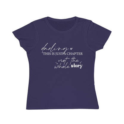 Darling This is Just a Chapter, Organic Women's Classic T-Shirt, Printed