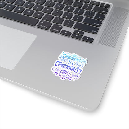 Chronically Ill, Chronically Chill, Sticker (In Color)