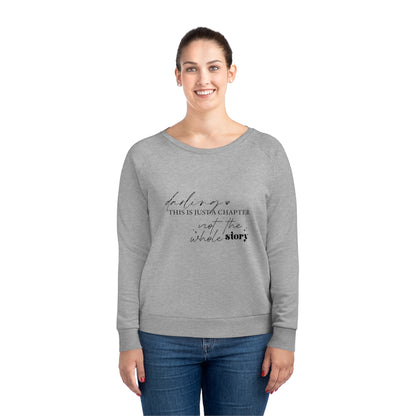 Darling This is Just a Chapter, Women's Dazzler Relaxed Organic Fit Sweatshirt, Printed