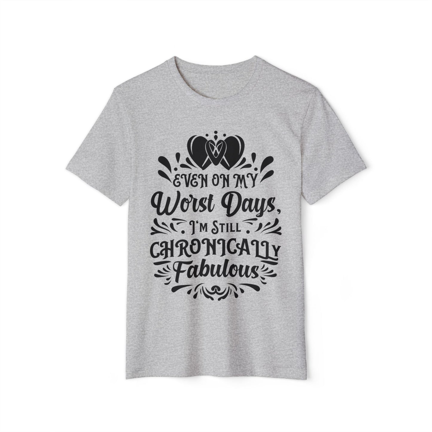 Even on My Worst Days, Unisex Organic Cotton T-shirt, Printed