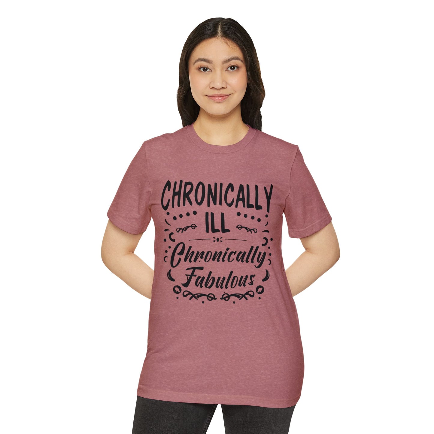 Chronically Ill, Chronically Fabulous, Unisex Organic Cotton T-shirt, Printed