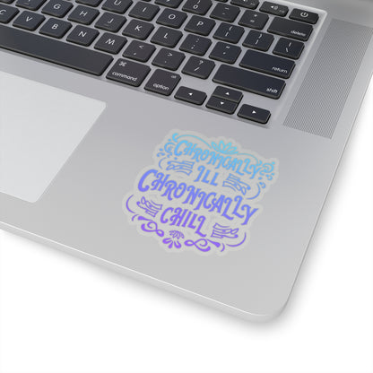 Chronically Ill, Chronically Chill, Sticker (In Color)