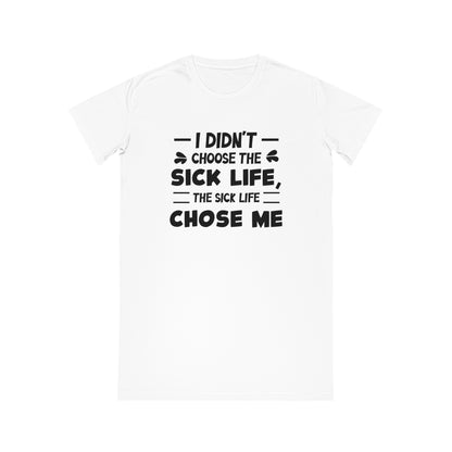 I Didn't Choose the Sick Life, Women's Spinner T-Shirt Dress, Printed