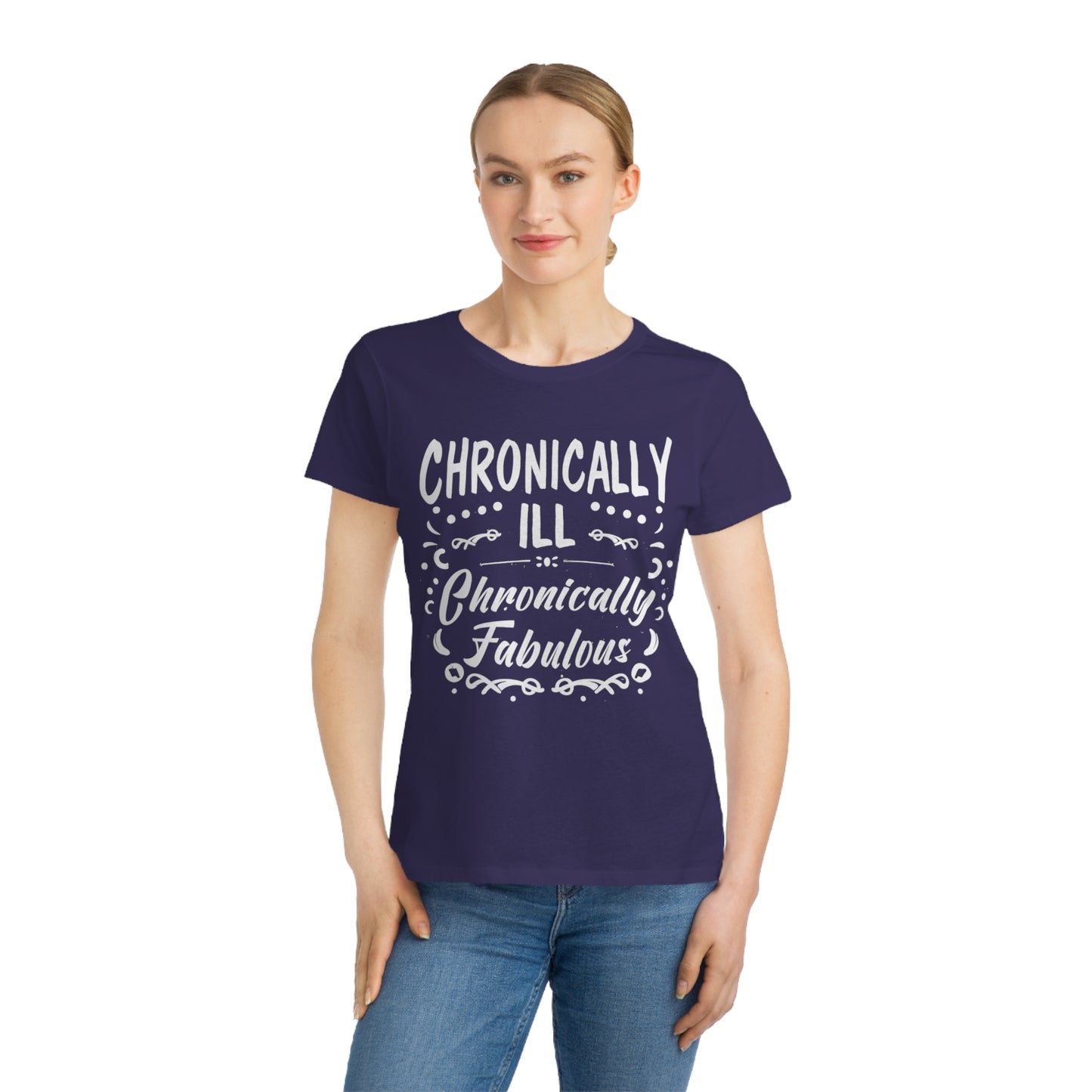 Chronically Ill, Chronically Fabulous, Organic Women's Classic T-Shirt, Printed