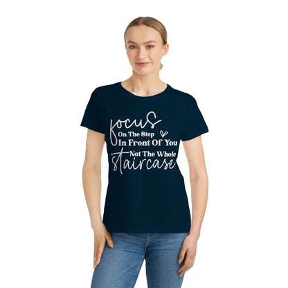 Focus On The Step In Front Of You, Organic Women's Classic T-Shirt, Printed