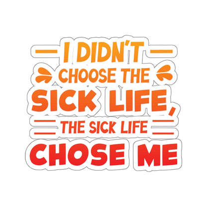 I Didn't Choose the Sick Life, Sticker (In Color)