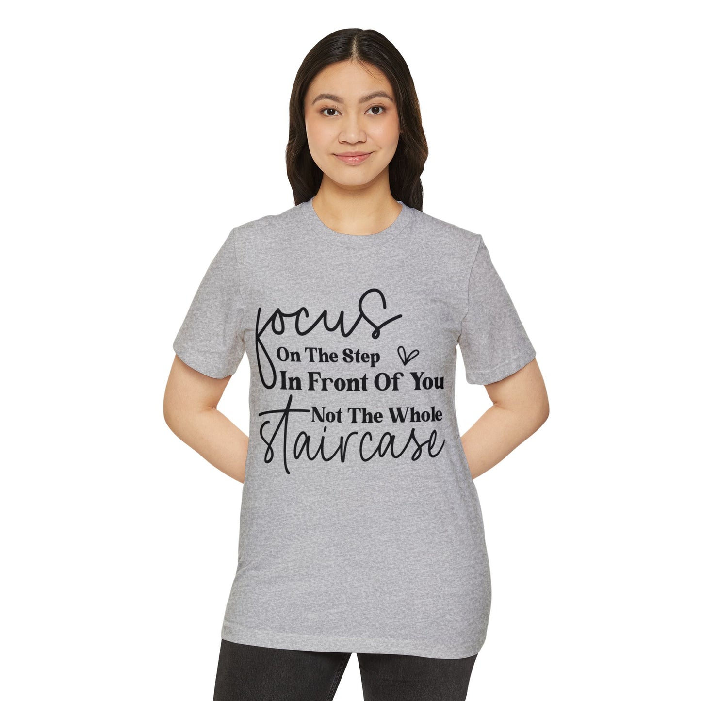 Focus On The Step In Front Of You, Unisex Organic Cotton T-shirt, Printed