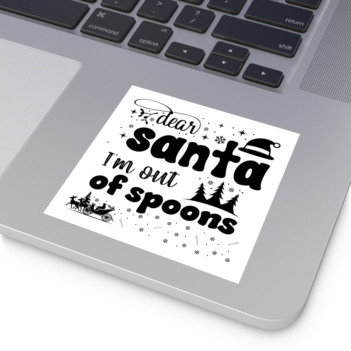 Dear Santa, I'm Out of Spoons | Square Premium Indoor/Outdoor Sticker (Black)