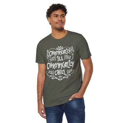 Chronically Ill, Chronically Chill, Unisex Organic Cotton T-shirt, Printed