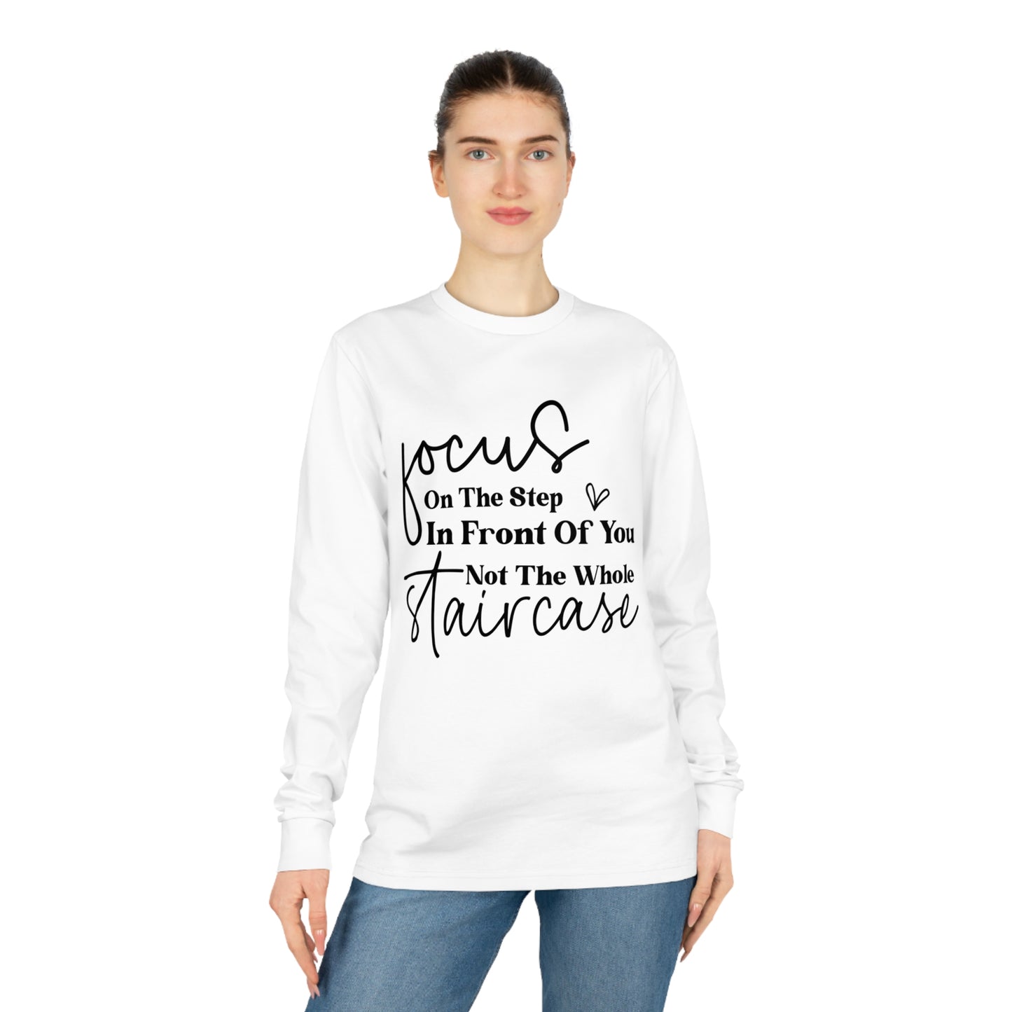 Focus On The Step In Front Of You, Unisex Organic Long Sleeve Tee, Printed