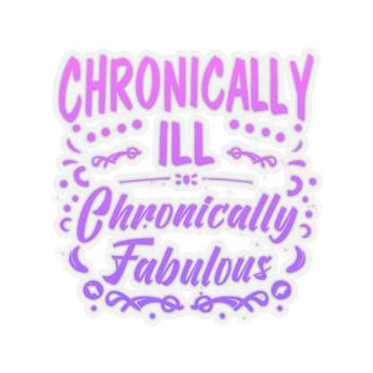 Chronically Ill, Chronically Fabulous, Sticker (In Color)