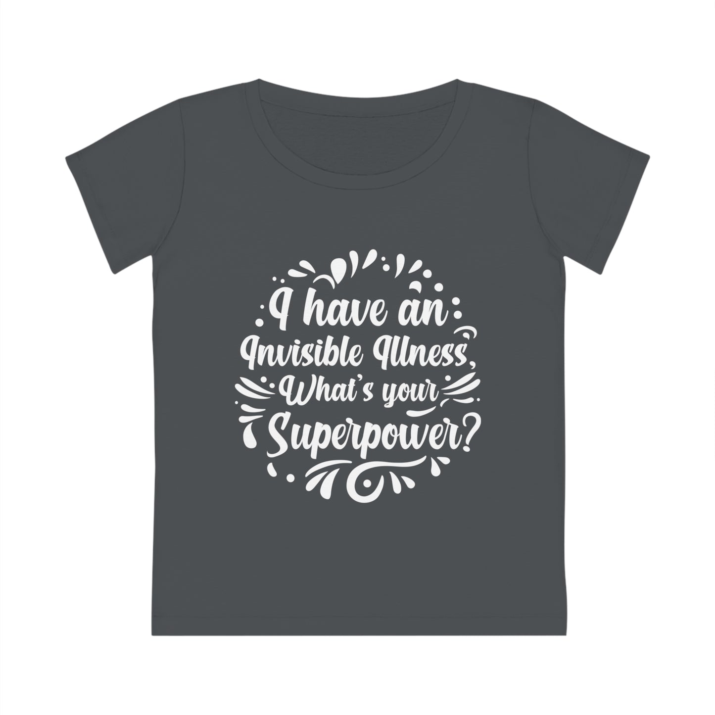 I have an Invisible Illness, Women's Jazzer T-shirt (Dark), Printed