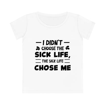 I Didn't Choose the Sick Life, Women's Jazzer T-shirt (Light), Printed