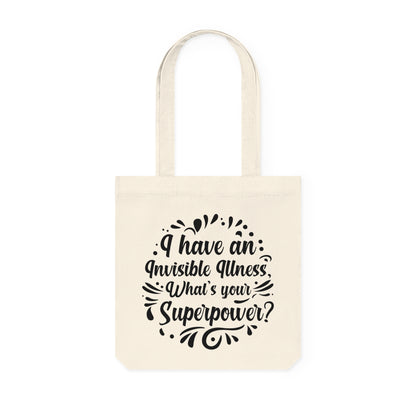 I have an Invisible Illness, Organic Tote, Printed