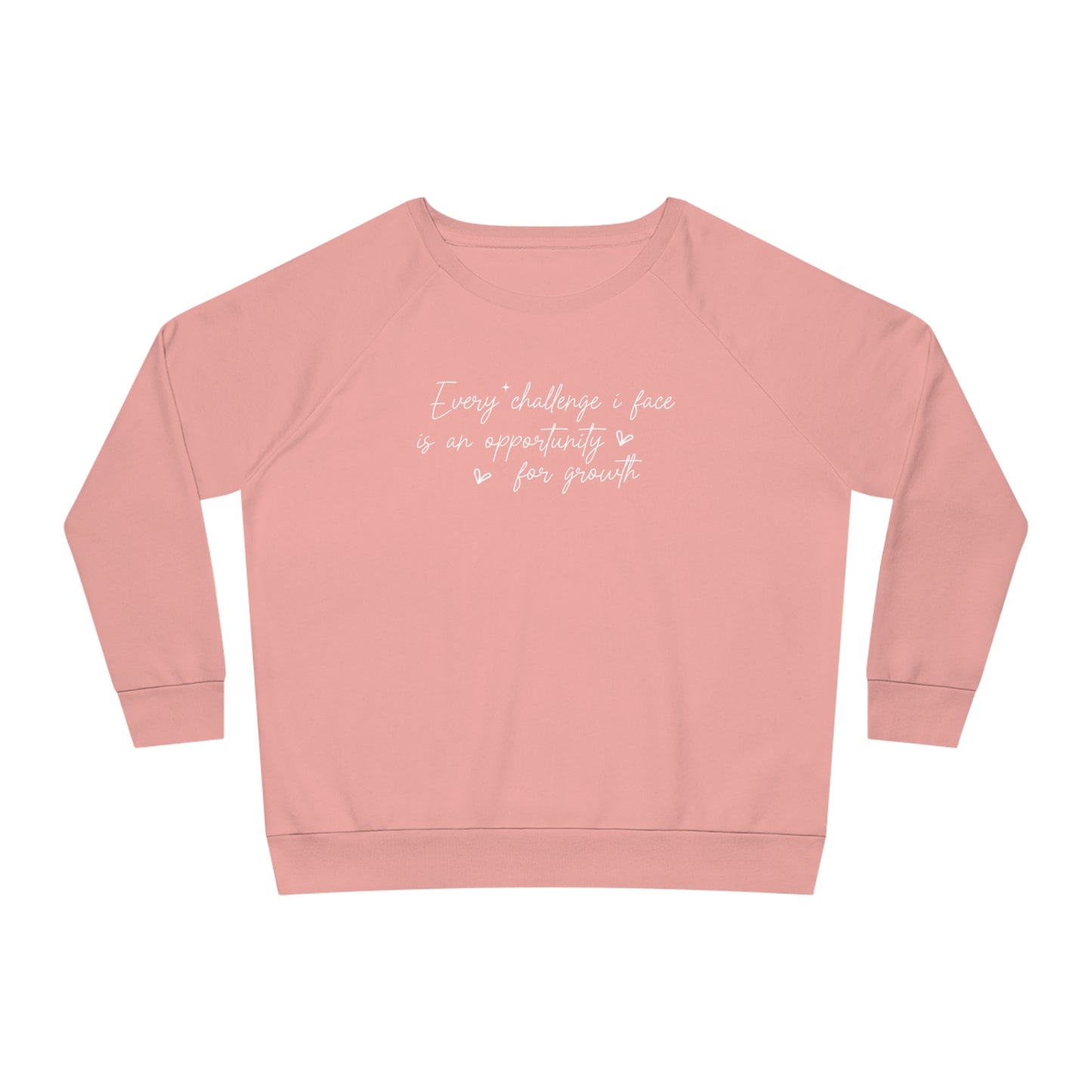 Every Challenge I Face, Women's Dazzler Relaxed Organic Fit Sweatshirt, Printed