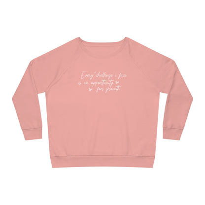 Every Challenge I Face, Women's Dazzler Relaxed Organic Fit Sweatshirt, Printed