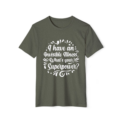 I have an Invisible Illness, Unisex Organic Cotton T-shirt, Printed