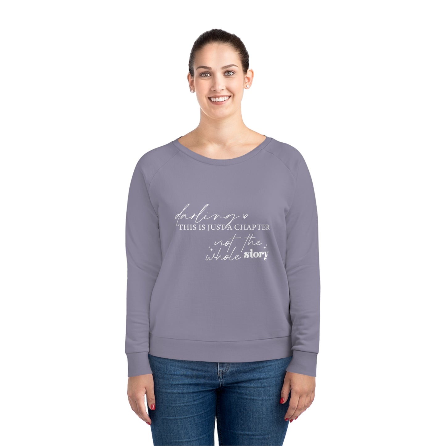 Darling This is Just a Chapter, Women's Dazzler Relaxed Organic Fit Sweatshirt, Printed