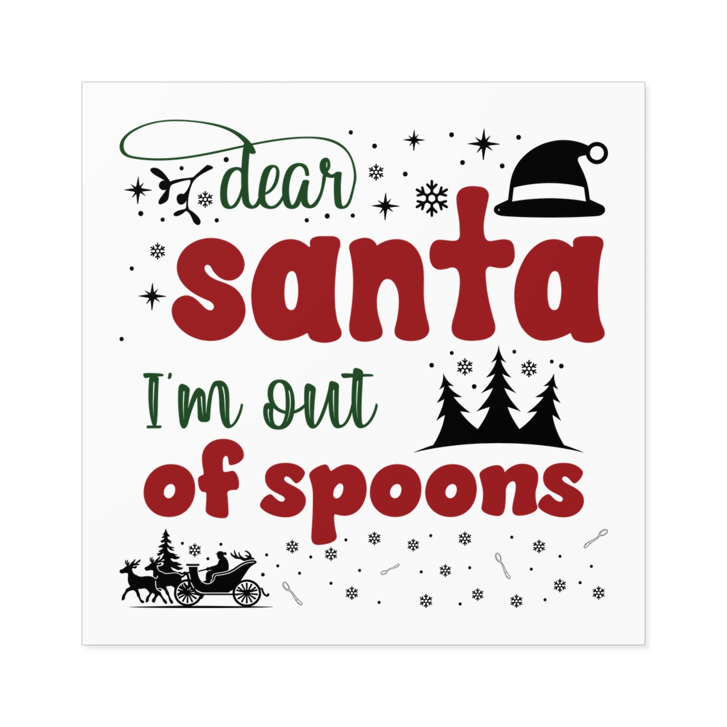 Dear Santa, I'm Out of Spoons | Square Premium Indoor/Outdoor Sticker (In Color)