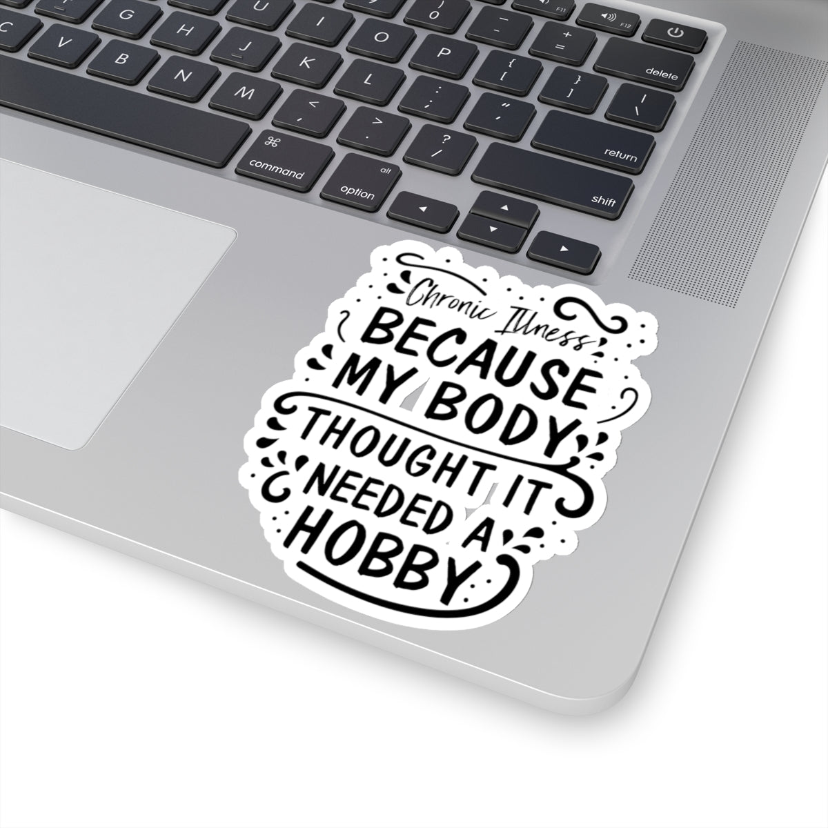 My Body Thought it Needed a Hobby, Sticker (Black)