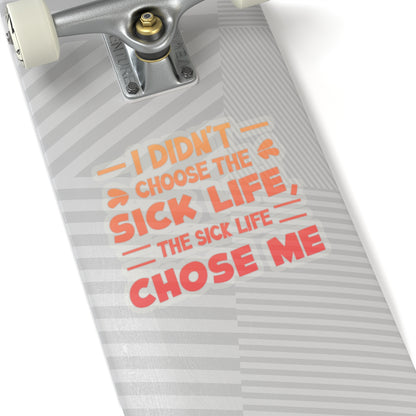 I Didn't Choose the Sick Life, Sticker (In Color)