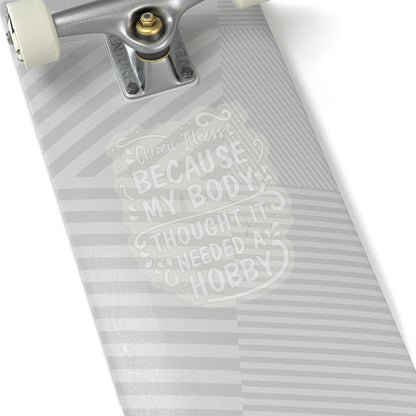My Body Thought it Needed a Hobby, Sticker (White)
