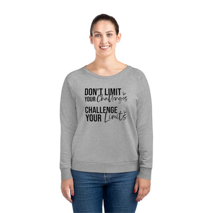 Don't Limit Your Challenges, Women's Dazzler Relaxed Organic Fit Sweatshirt, Printed