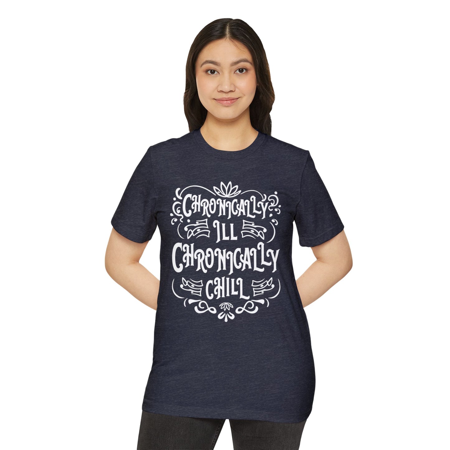 Chronically Ill, Chronically Chill, Unisex Organic Cotton T-shirt, Printed