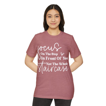 Focus On The Step In Front Of You, Unisex Organic Cotton T-shirt, Printed