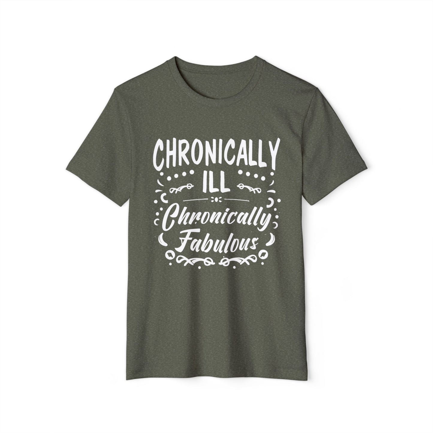 Chronically Ill, Chronically Fabulous, Unisex Organic Cotton T-shirt, Printed