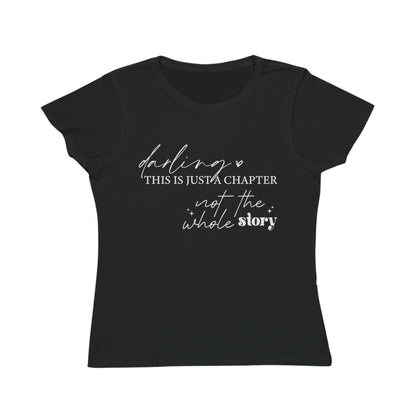 Darling This is Just a Chapter, Organic Women's Classic T-Shirt, Printed